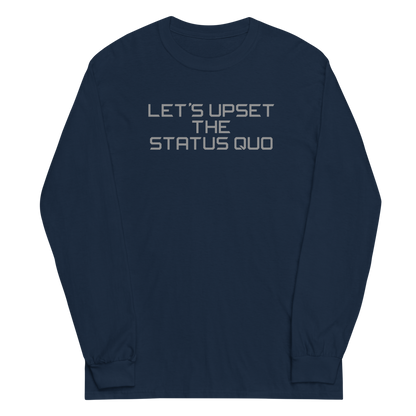 "Let's upset the status quo!" printed on a navy men's long sleeve shirt laying on a flat surface