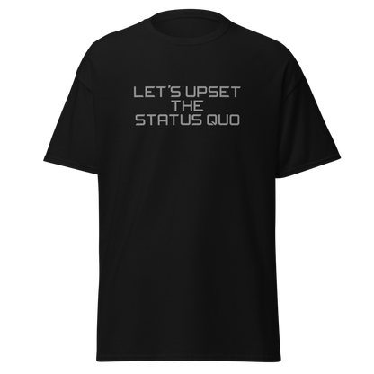 "Let's upset the status quo!" printed on a black on an invisible body