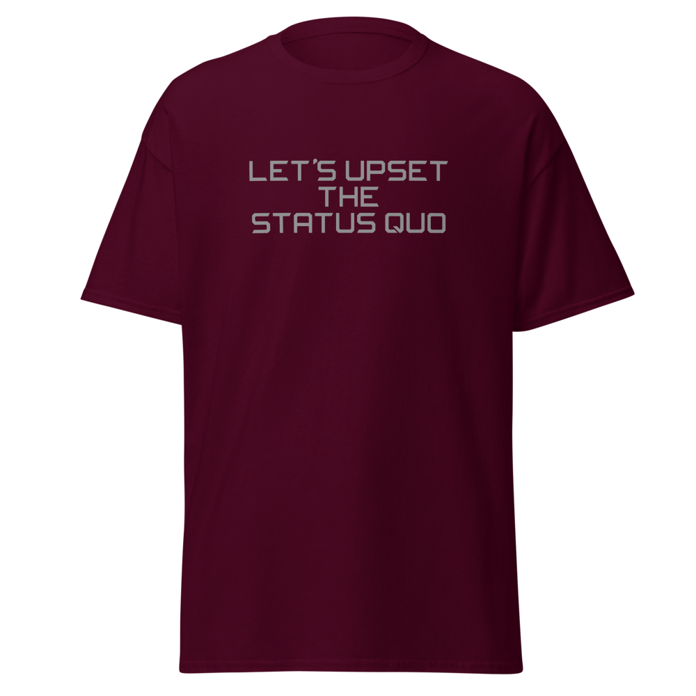 "Let's upset the status quo!" printed on a maroon on an invisible body