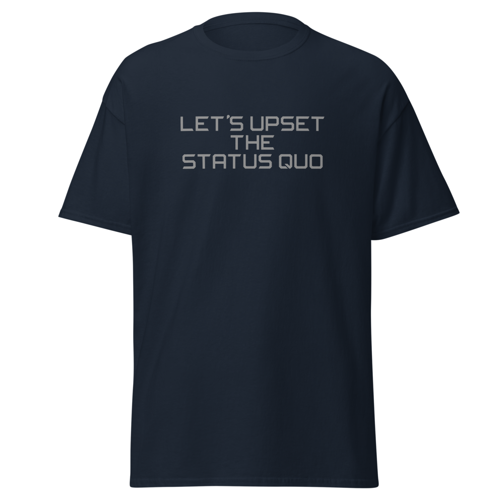 "Let's upset the status quo!" printed on a navy on an invisible body