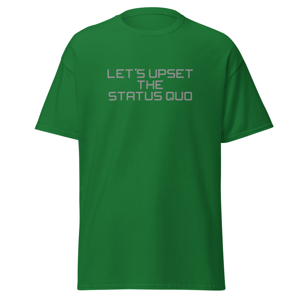 "Let's upset the status quo!" printed on a turf green on an invisible body