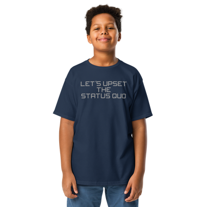 "Let's upset the status quo!" printed on a navy youth classic tee worn by a male