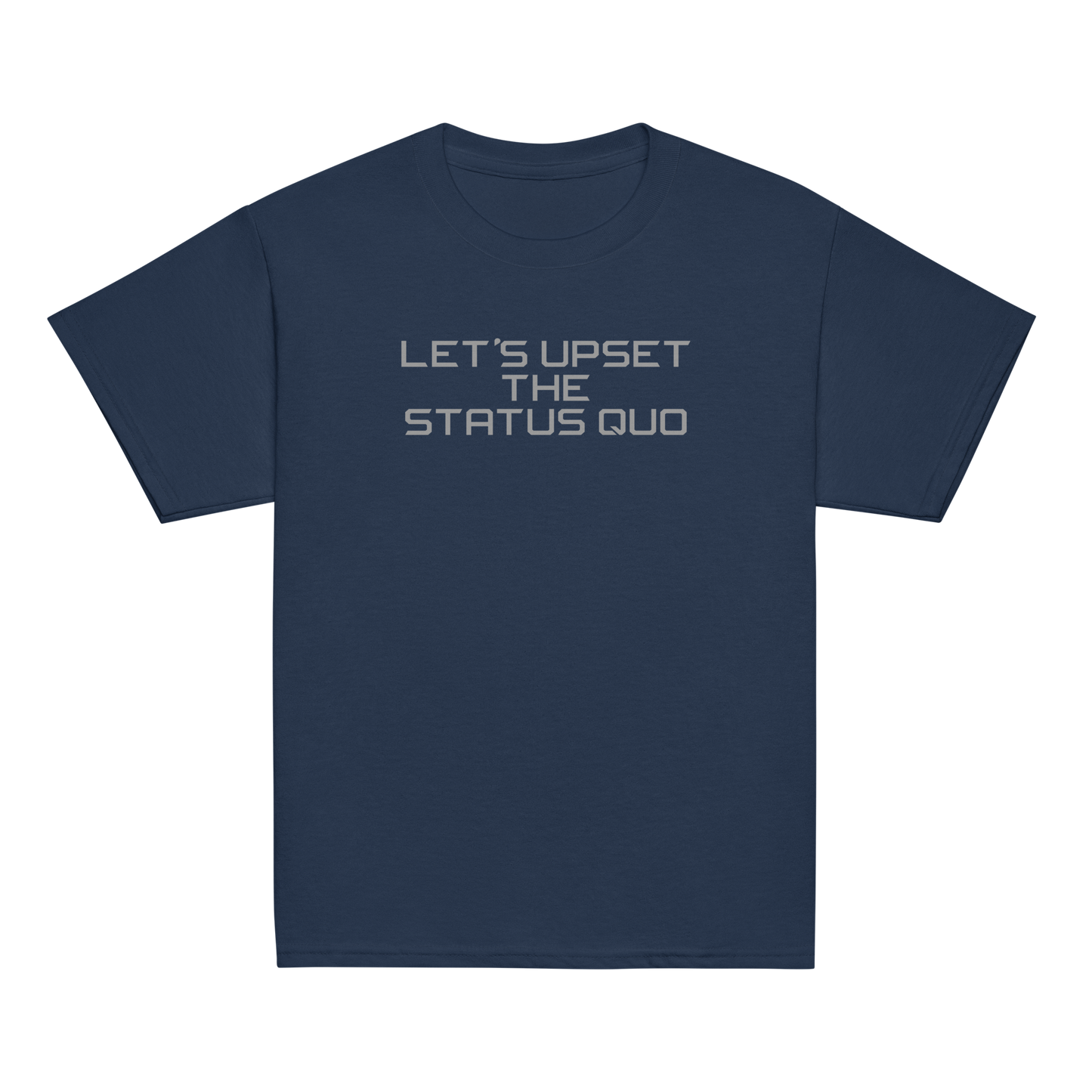 "Let's upset the status quo!" printed on a navy youth classic tee laying on a flat surface