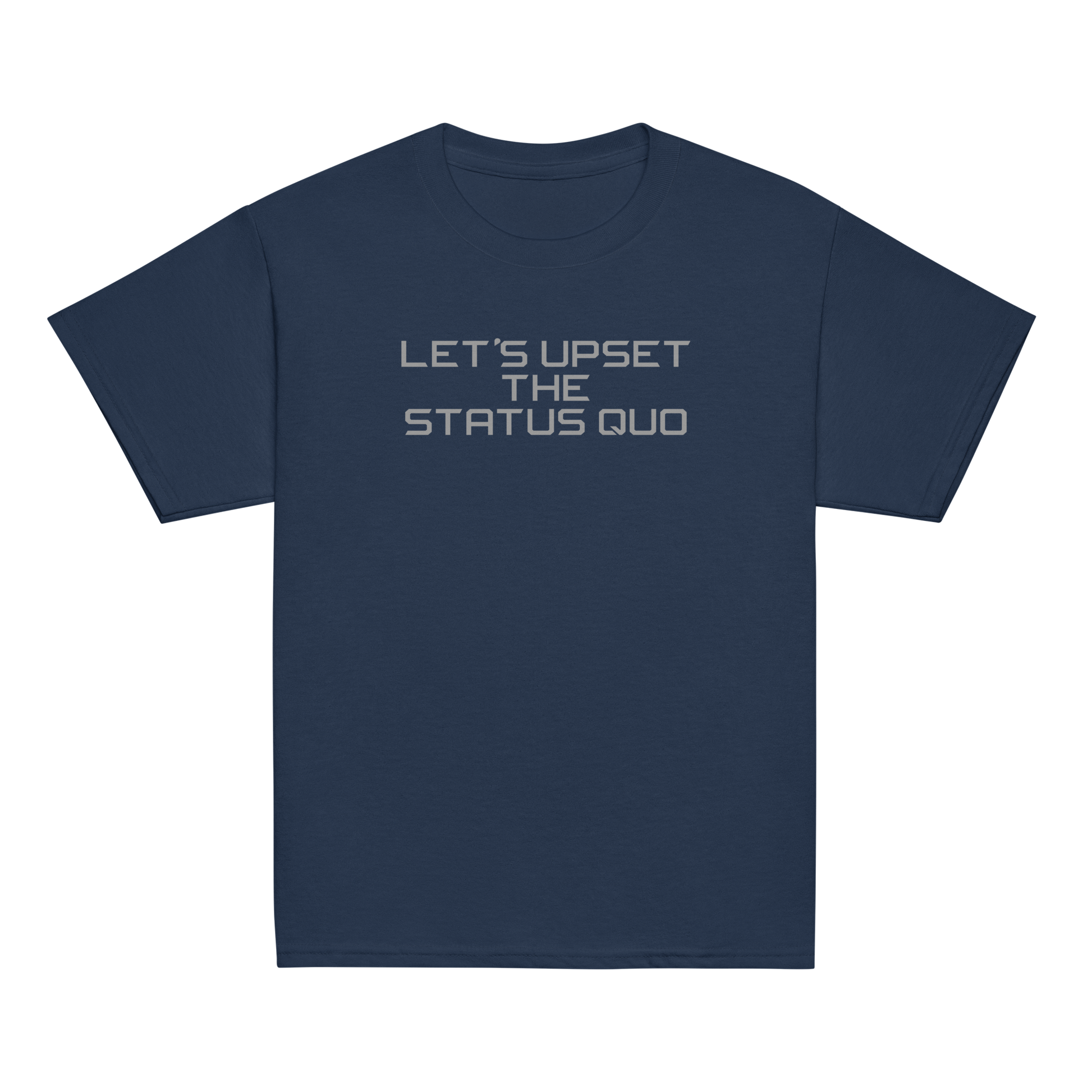 "Let's upset the status quo!" printed on a navy youth classic tee laying on a flat surface