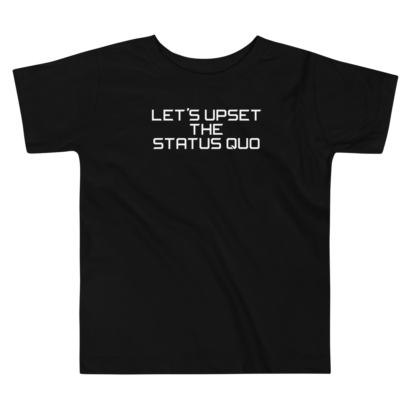 "Let's upset the status quo!" printed on a black toddler short sleeve tee laying on a flat surface