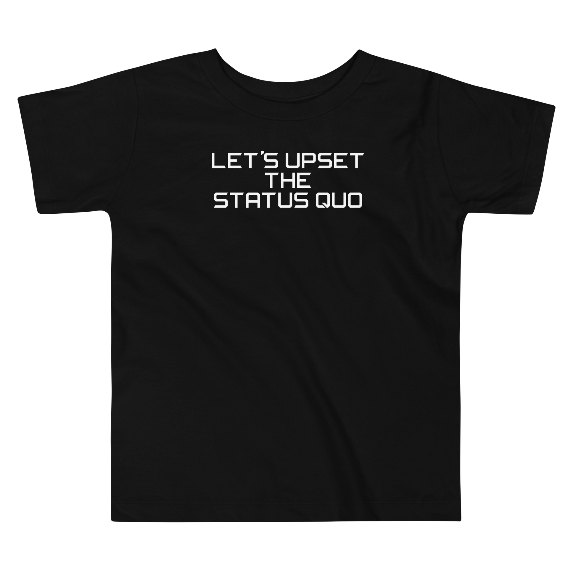 "Let's upset the status quo!" printed on a black toddler short sleeve tee laying on a flat surface