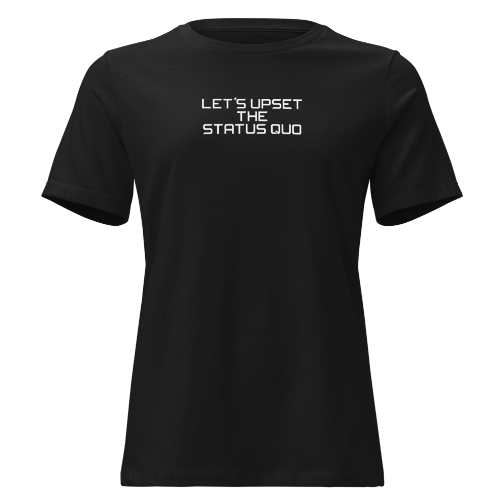 "Let's upset the status quo!" printed on a black on an invisible / simulated body