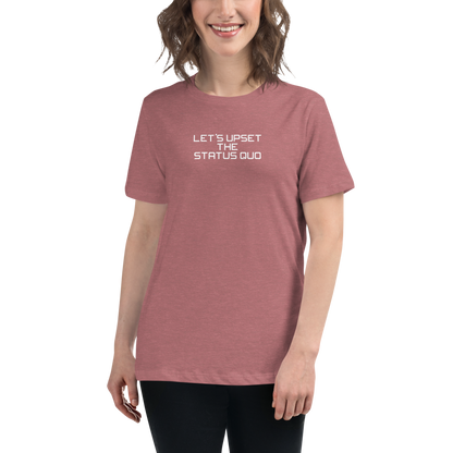"Let's upset the status quo!" printed on a heather mauve women's relaxed t-shirt worn by a female