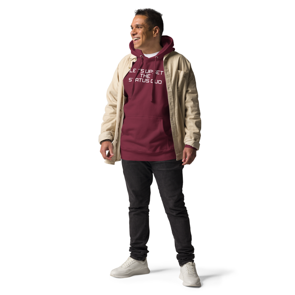 "Let's upset the status quo!" printed on a maroon unisex hoodie worn by a male with a jacket on top