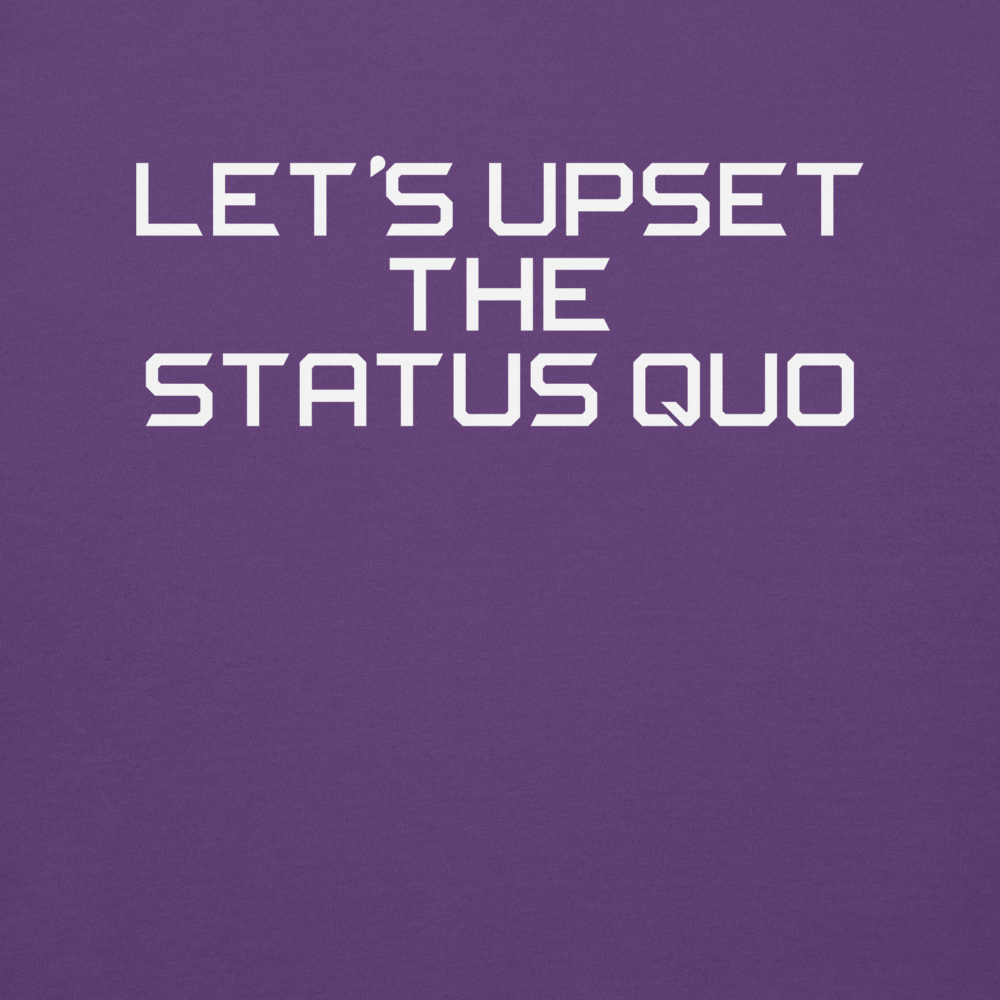 "Let's upset the status quo!" printed on a purple background