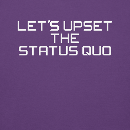 "Let's upset the status quo!" printed on a purple background