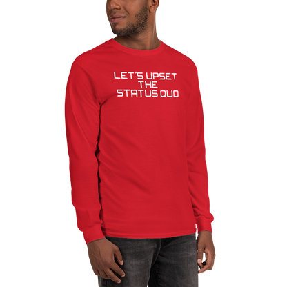 "Let's upset the status quo!" printed on a red men's long sleeve shirt worn by a male