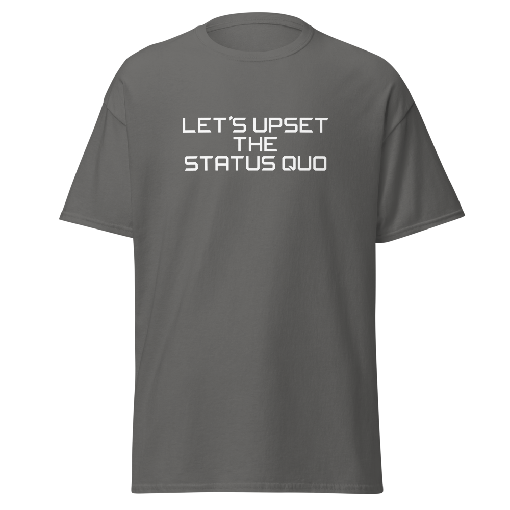 "Let's upset the status quo!" printed on a charcoal on an invisible body