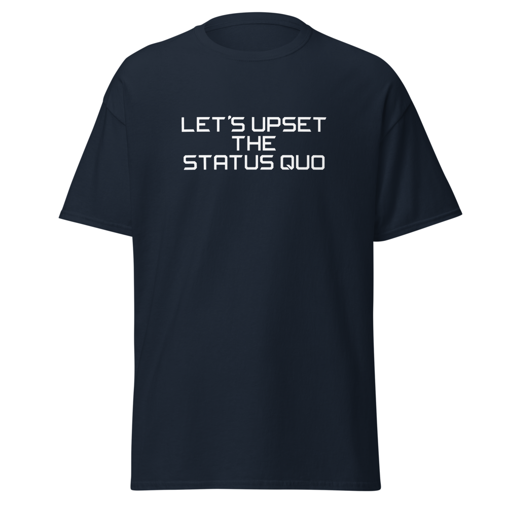 "Let's upset the status quo!" printed on a navy on an invisible body