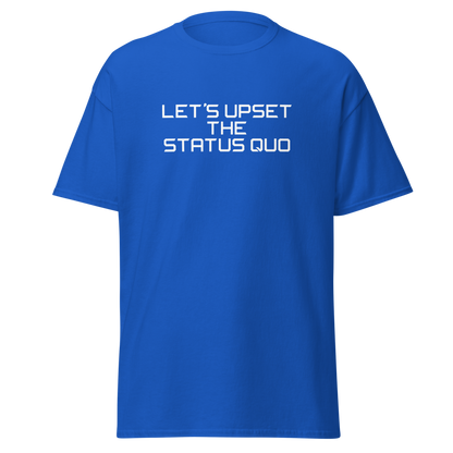 "Let's upset the status quo!" printed on a royal on an invisible body