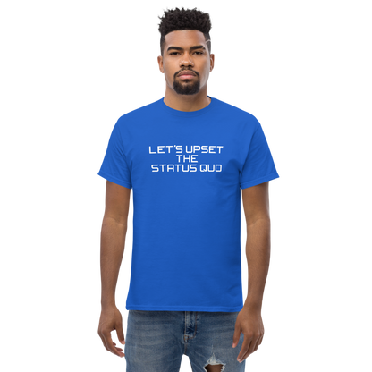 "Let's upset the status quo!" printed on a royal unisex classic tee worn by a male