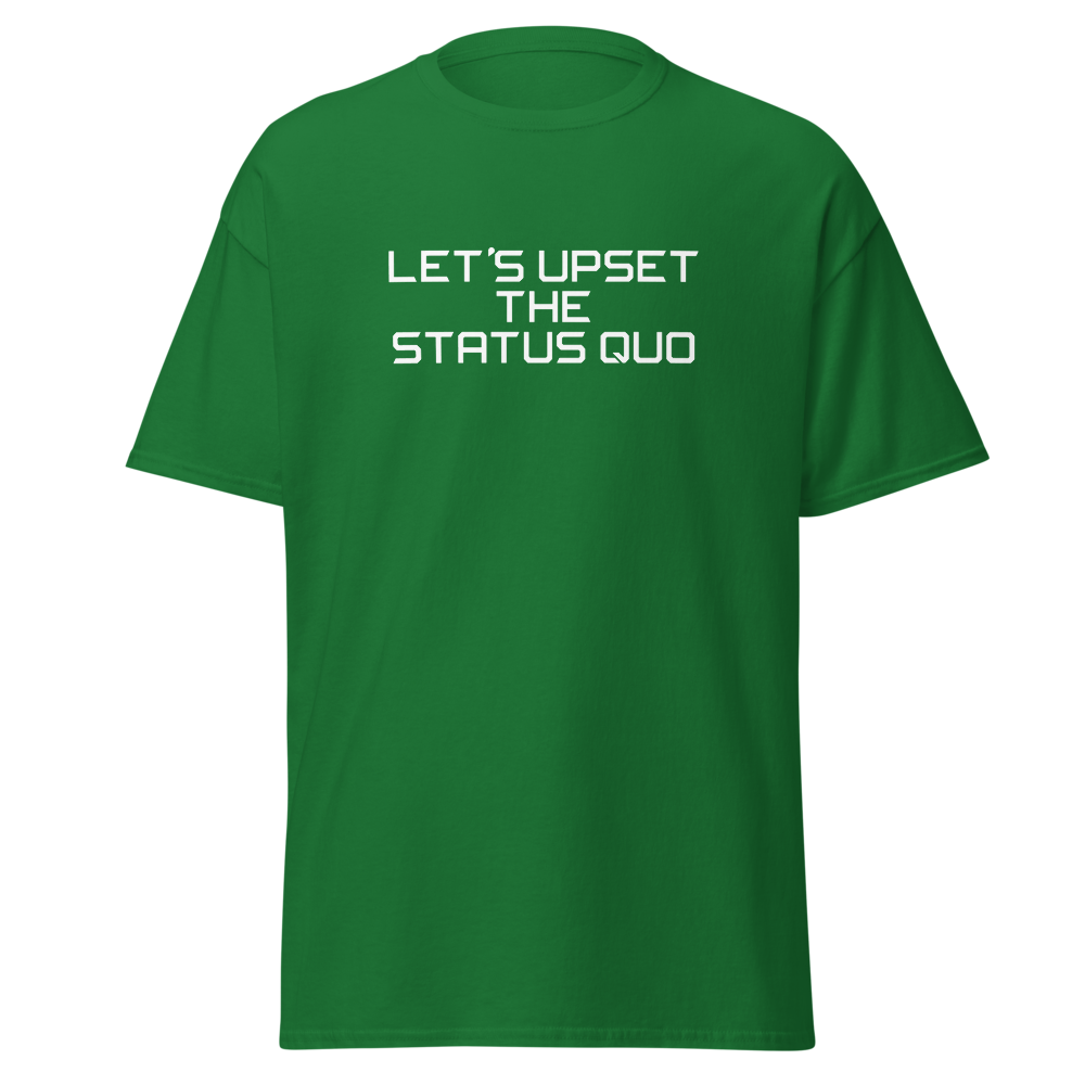 "Let's upset the status quo!" printed on a turf green on an invisible body