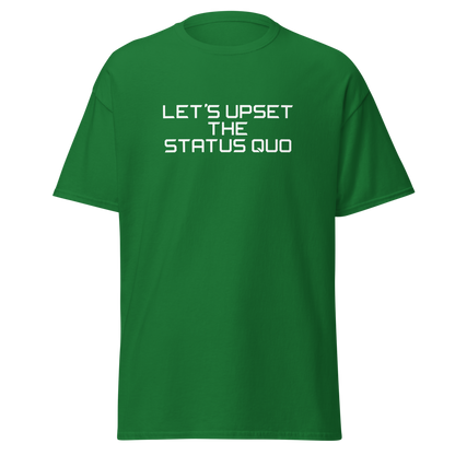 "Let's upset the status quo!" printed on a turf green on an invisible body