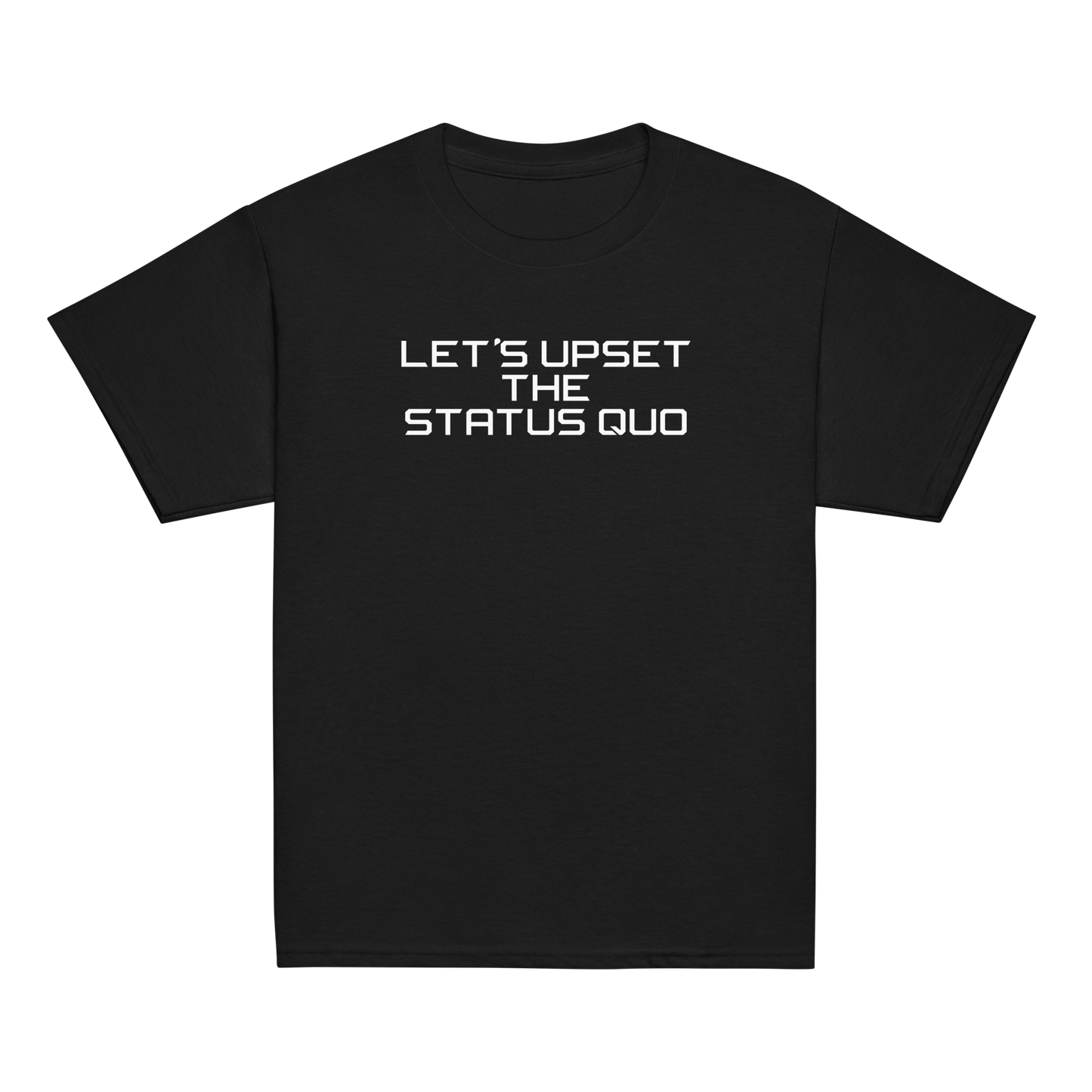 "Let's upset the status quo!" printed on a black youth classic tee laying on a flat surface