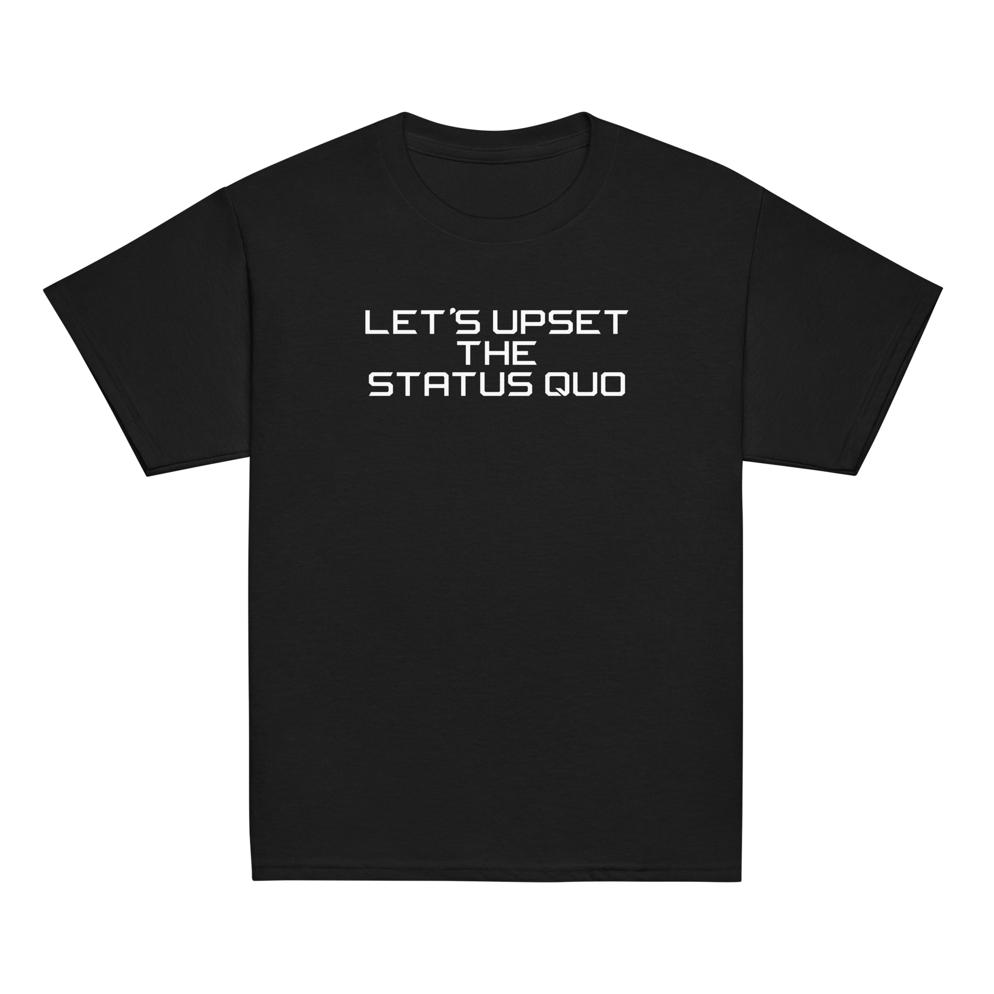 "Let's upset the status quo!" printed on a black youth classic tee laying on a flat surface