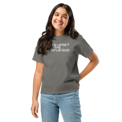 "Let's upset the status quo!" printed on a charcoal youth classic tee worn by a female