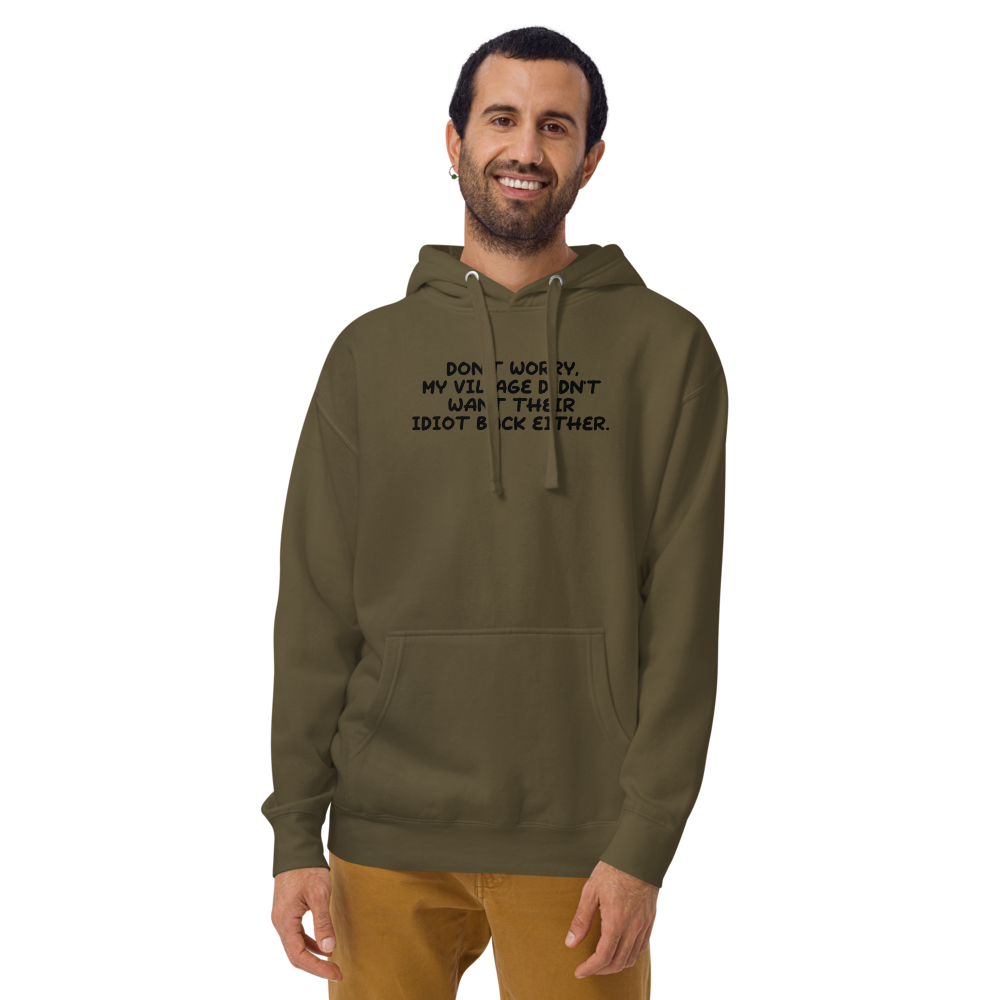 "Don't worry, my village didn’t want their idiot back either." printed on a military green warn by a male