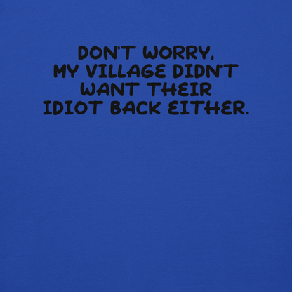 "Don't worry, my village didn’t want their idiot back either." printed on a team royal background
