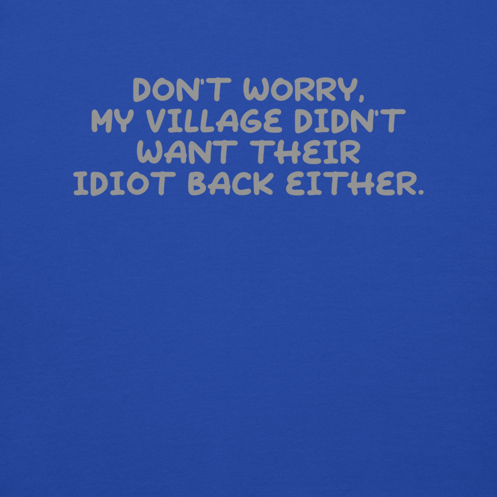 "Don't worry, my village didn’t want their idiot back either." printed on a team royal background
