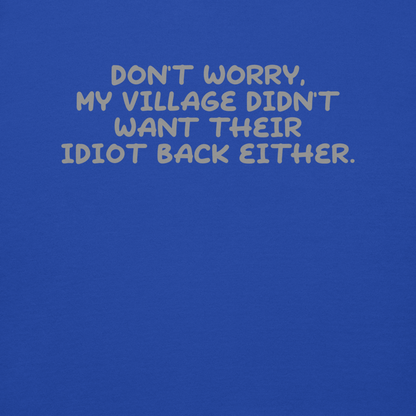 "Don't worry, my village didn’t want their idiot back either." printed on a team royal background