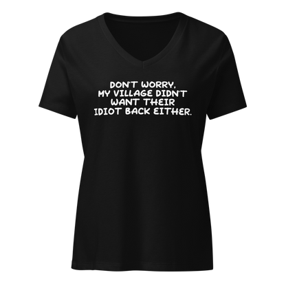 "Don't worry, my village didn’t want their idiot back either." printed on a solid black blend on an invisible / simulated body