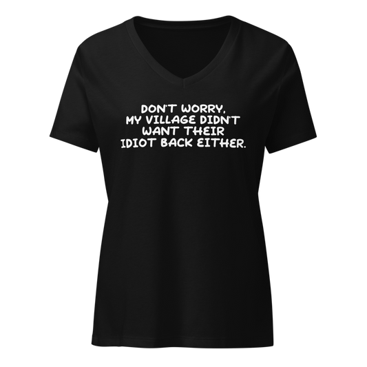 "Don't worry, my village didn’t want their idiot back either." printed on a solid black blend on an invisible / simulated body