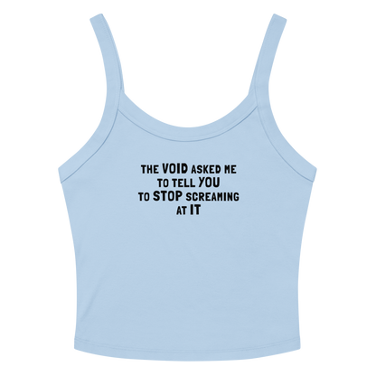 "The Void asked me to tell you to stop screaming at it" printed on a solid baby blue blend tbd