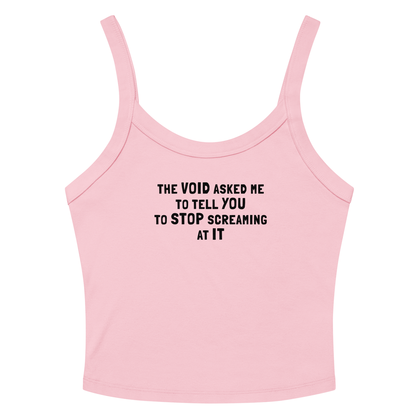 "The Void asked me to tell you to stop screaming at it" printed on a solid pink blend tbd