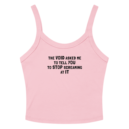 "The Void asked me to tell you to stop screaming at it" printed on a solid pink blend tbd