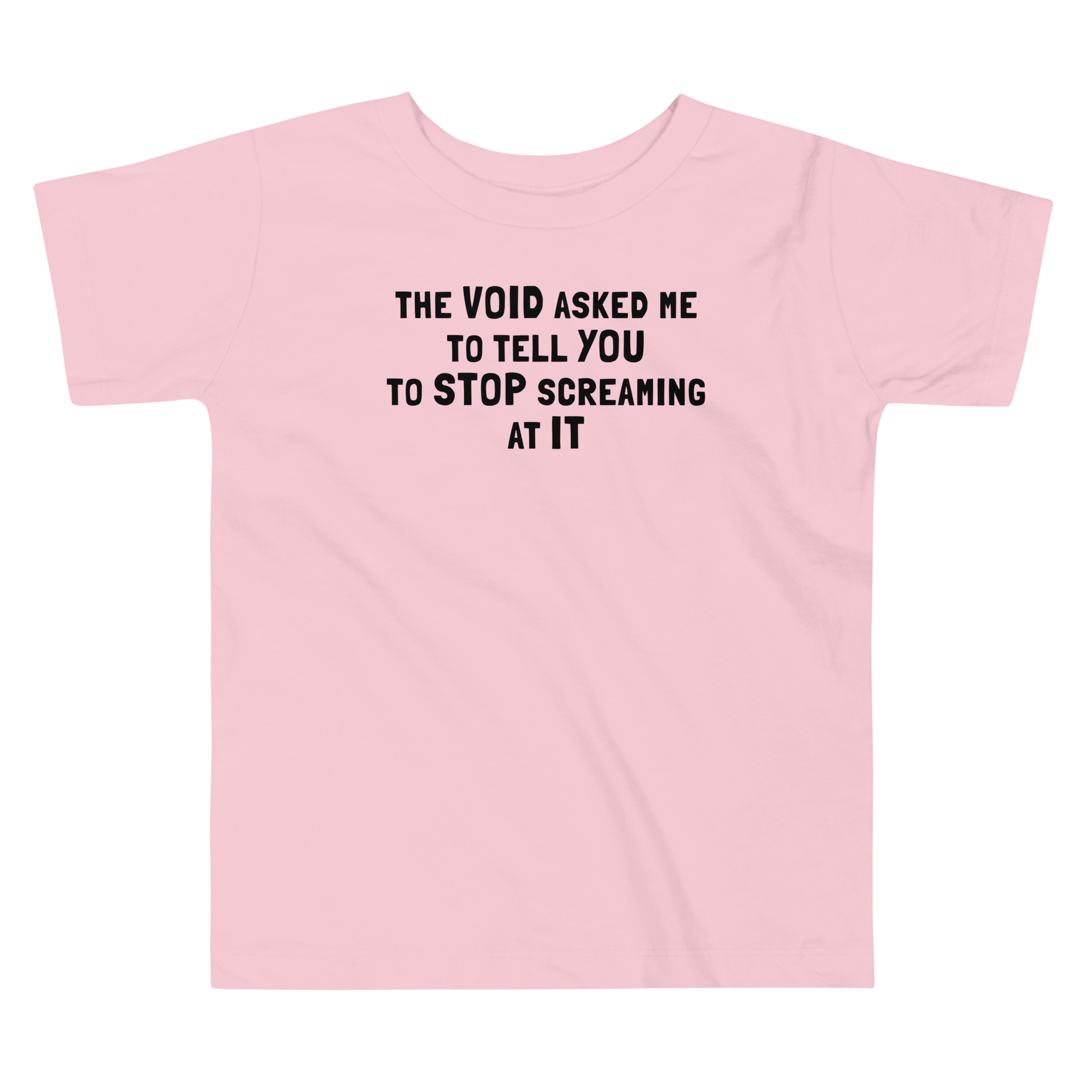 "The Void asked me to tell you to stop screaming at it" printed on a pink toddler short sleeve tee laying on a flat surface