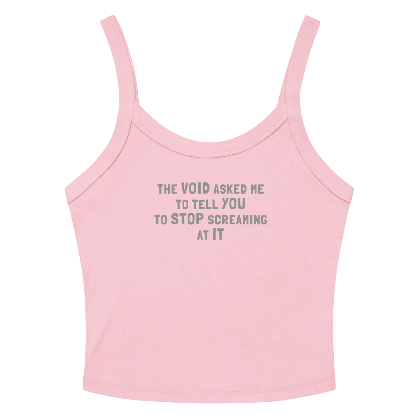 "The Void asked me to tell you to stop screaming at it" printed on a solid pink blend tbd