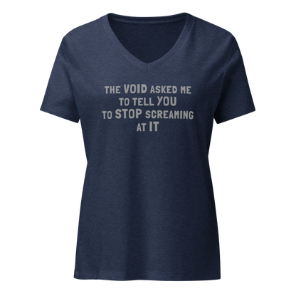 "The Void asked me to tell you to stop screaming at it" printed on a heather navy on an invisible / simulated body