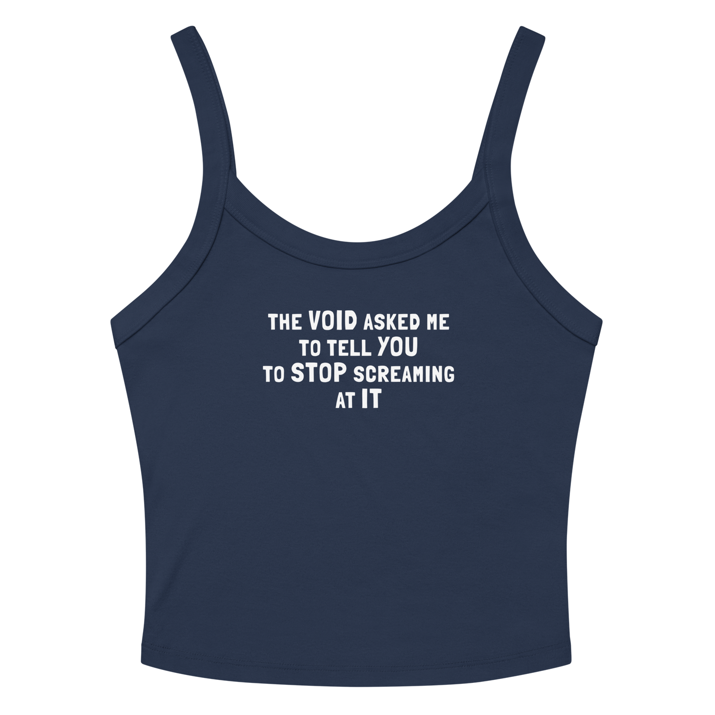 "The Void asked me to tell you to stop screaming at it" printed on a solid navy blend women's micro-rib tanktop laying on a flat surface amongst sunglasses and shorts