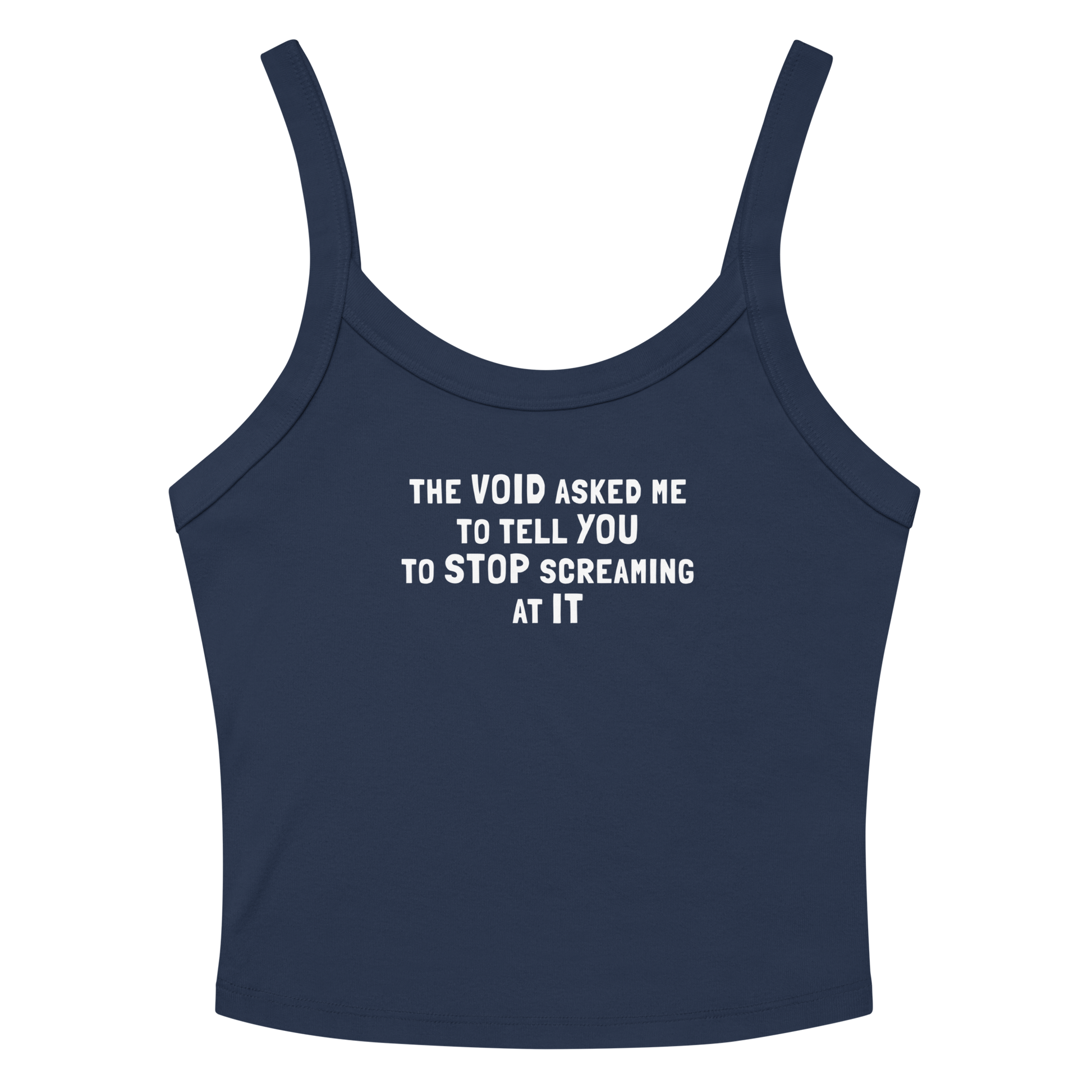 "The Void asked me to tell you to stop screaming at it" printed on a solid navy blend women's micro-rib tanktop laying on a flat surface amongst sunglasses and shorts