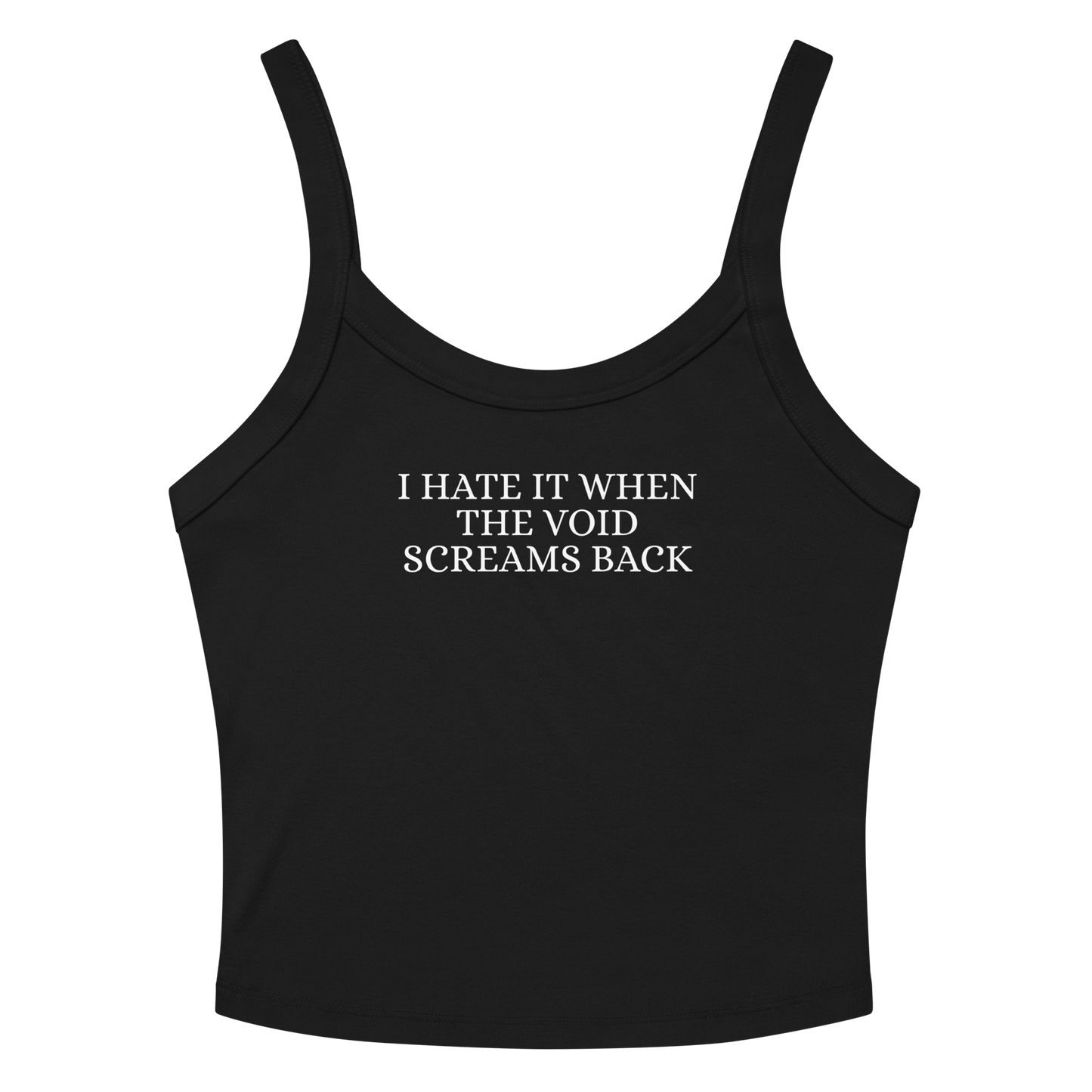 "I hate it when the void screams back" printed on a solid black blend tbd