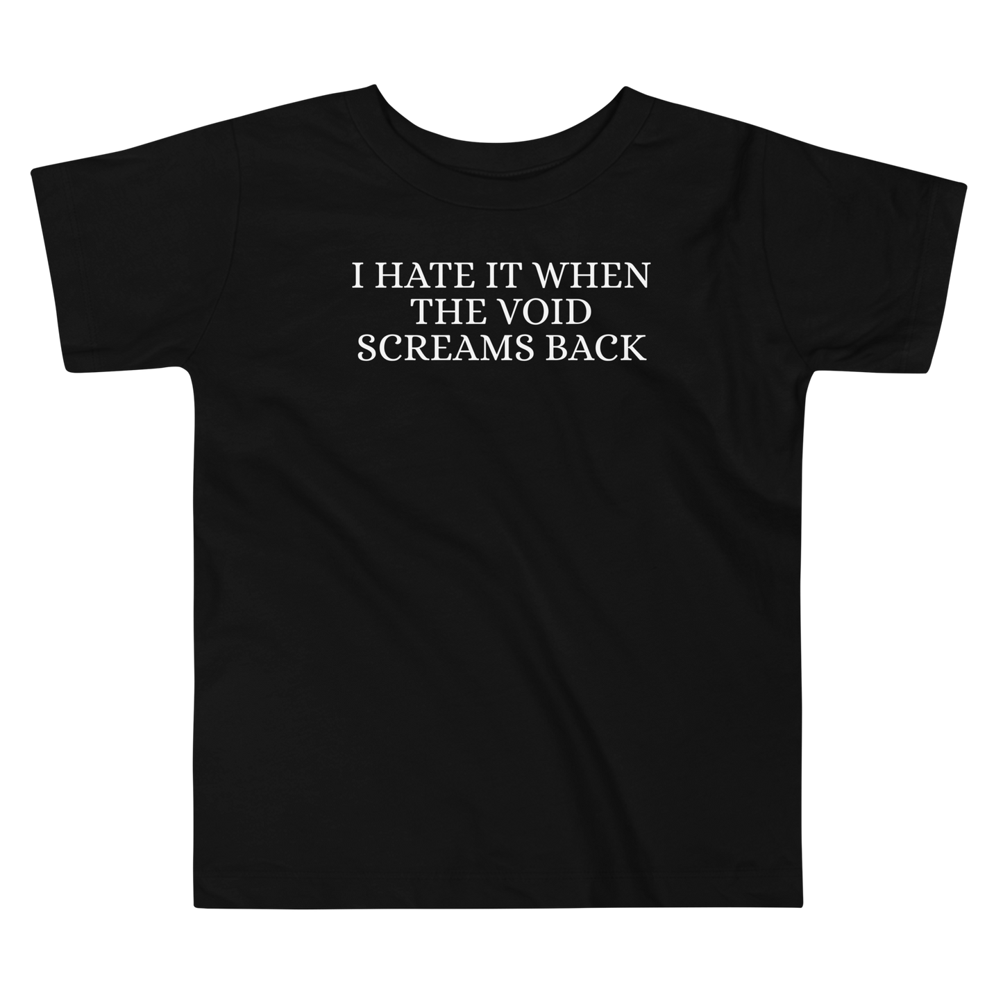 "I hate it when the void screams back" printed on a black toddler short sleeve tee laying on a flat surface