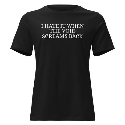 "I hate it when the void screams back" printed on a black on an invisible / simulated body