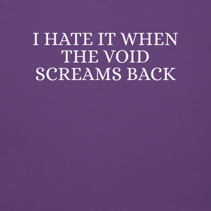 "I hate it when the void screams back" printed on a purple background