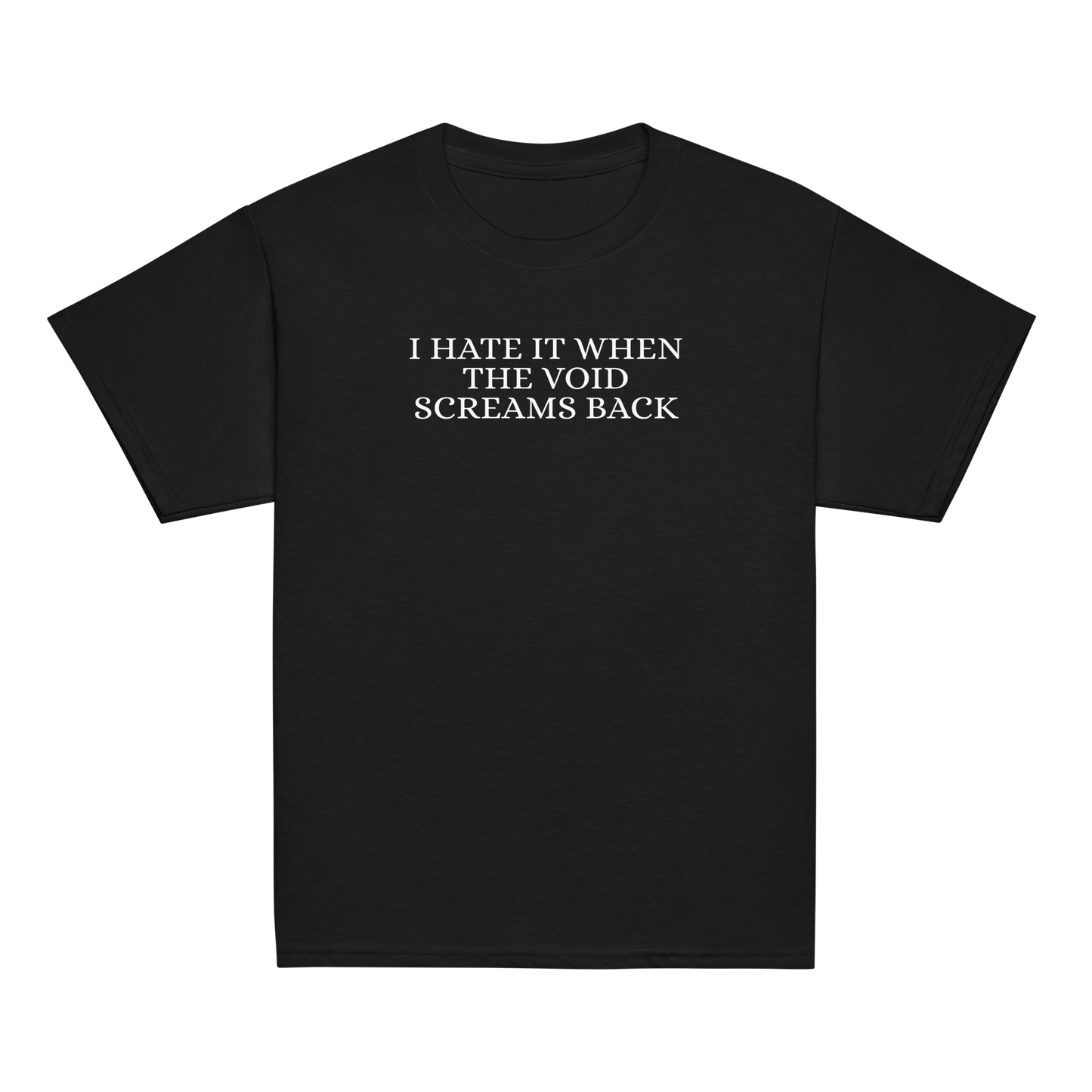 "I hate it when the void screams back" printed on a black youth classic tee laying on a flat surface