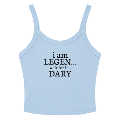 "I Am Legen... Wait For It... Dary" printed on a solid baby blue blend women's micro-rib tanktop laying on a flat surface amongst sunglasses and shorts