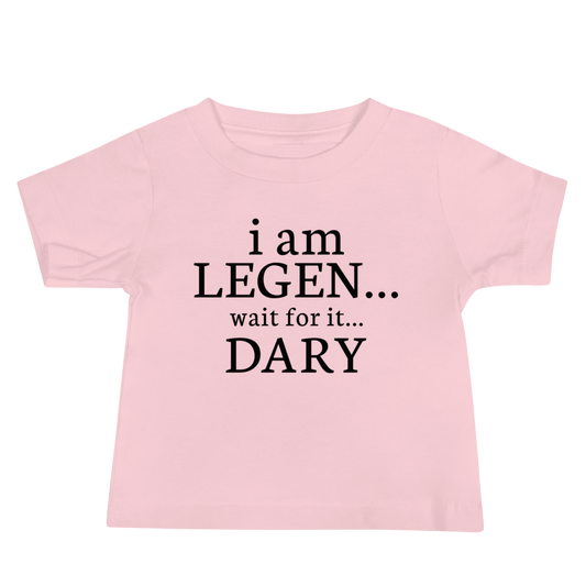 "I Am Legen... Wait For It... Dary" printed on a pink baby jersey short sleeve tee laying on a flat surface