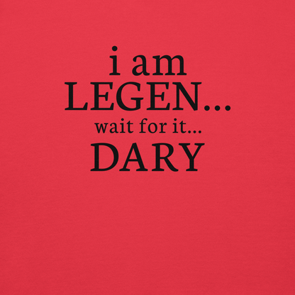 "I Am Legen... Wait For It... Dary" printed on a team red background