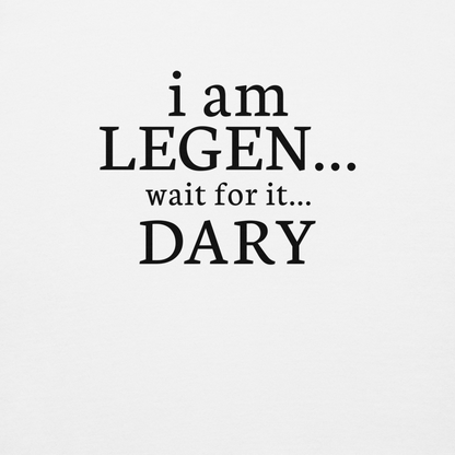 "I Am Legen... Wait For It... Dary" printed on a white background