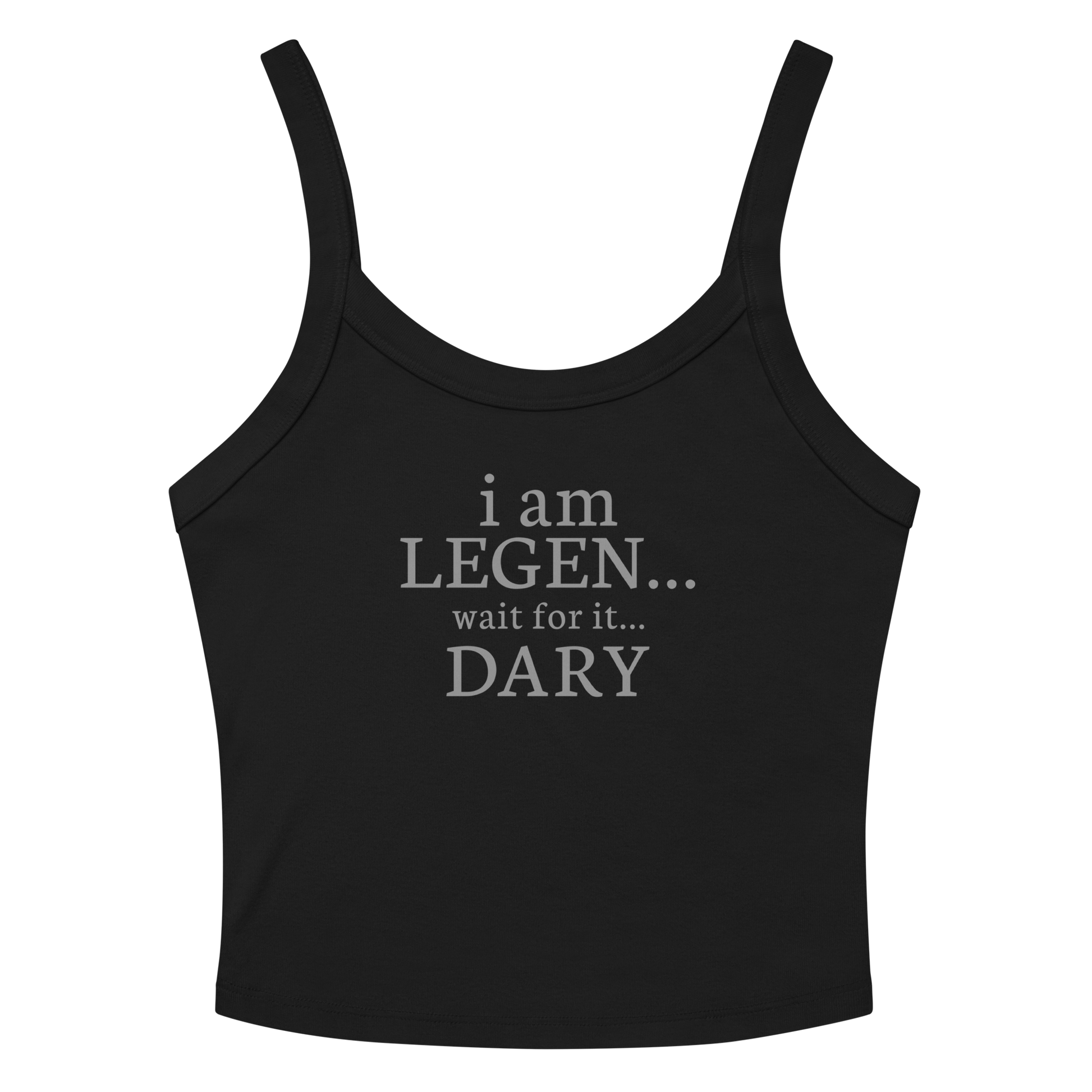 "I Am Legen... Wait For It... Dary" printed on a solid black blend tbd