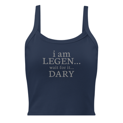 "I Am Legen... Wait For It... Dary" printed on a solid navy blend women's micro-rib tanktop laying on a flat surface